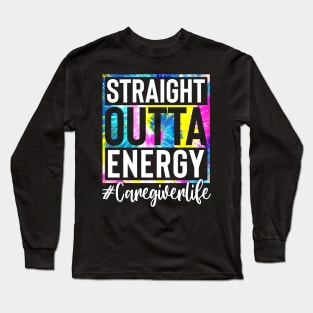 Medical Assistant Life Straight Outta Energy Tie Dye Long Sleeve T-Shirt